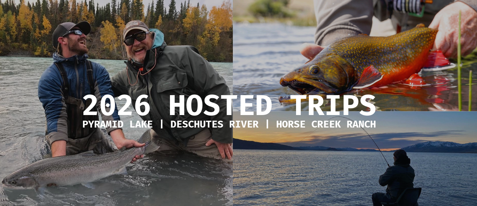 2026 Hosted Trips: Pyramid Lake, Deschutes River, Horse Creek Ranch